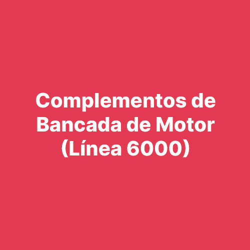Complementos de Bancada de Motor (Línea 6000)